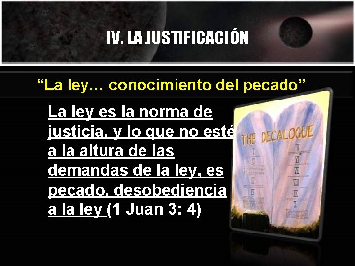 IV. LA JUSTIFICACIÓN “La ley… conocimiento del pecado” La ley es la norma de