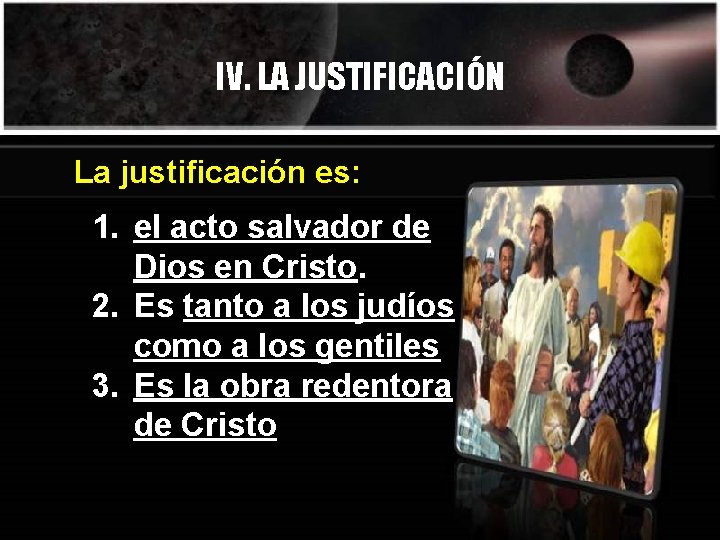 IV. LA JUSTIFICACIÓN La justificación es: 1. el acto salvador de Dios en Cristo.