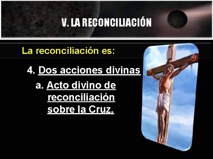 V. LA RECONCILIACIÓN La reconciliación es: 4. Dos acciones divinas a. Acto divino de