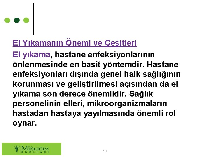 El Yıkamanın Önemi ve Çeşitleri El yıkama, hastane enfeksiyonlarının önlenmesinde en basit yöntemdir. Hastane