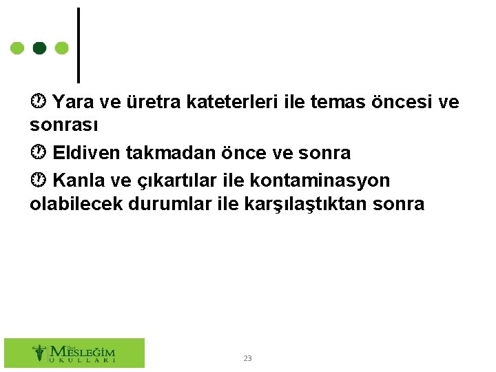  Yara ve üretra kateterleri ile temas öncesi ve sonrası Eldiven takmadan önce ve