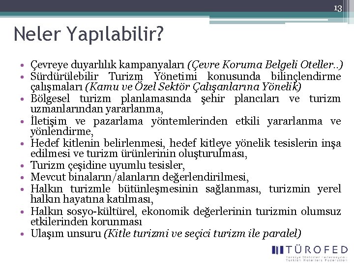 13 Neler Yapılabilir? • Çevreye duyarlılık kampanyaları (Çevre Koruma Belgeli Oteller. . ) •