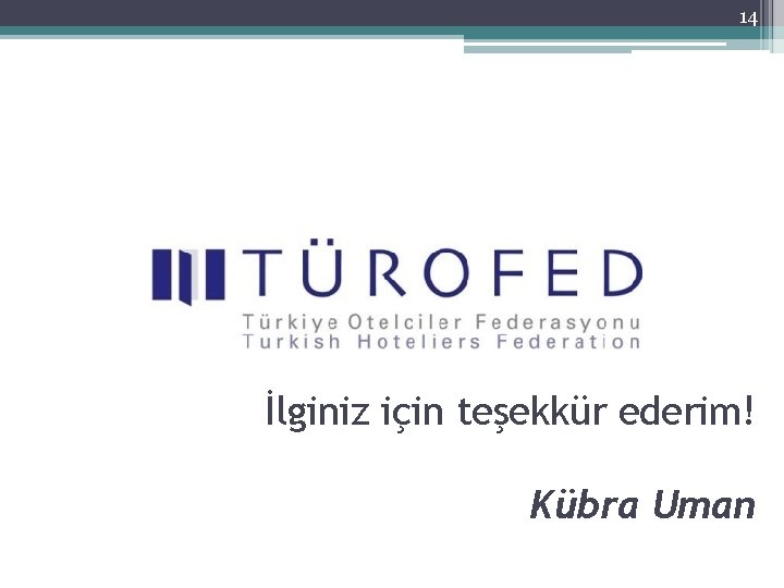 14 İlginiz için teşekkür ederim! Kübra Uman 