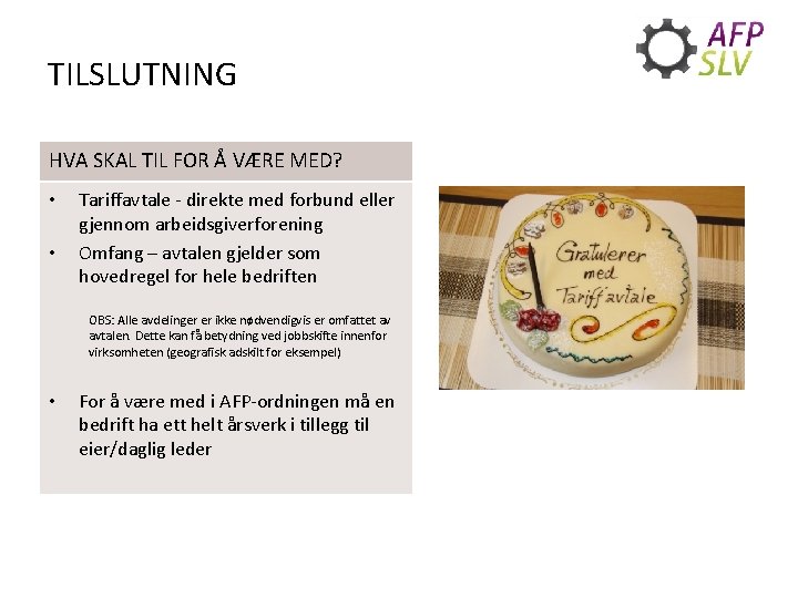 TILSLUTNING HVA SKAL TIL FOR Å VÆRE MED? • • Tariffavtale - direkte med