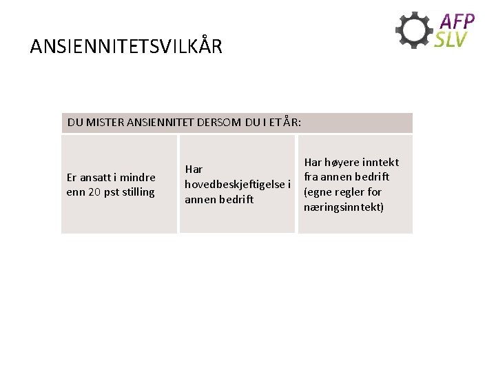 ANSIENNITETSVILKÅR DU MISTER ANSIENNITET DERSOM DU I ET ÅR: Er ansatt i mindre enn