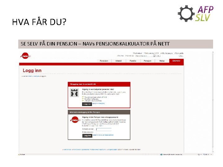 HVA FÅR DU? SE SELV PÅ DIN PENSJON – NAVs PENSJONSKALKULATOR PÅ NETT 