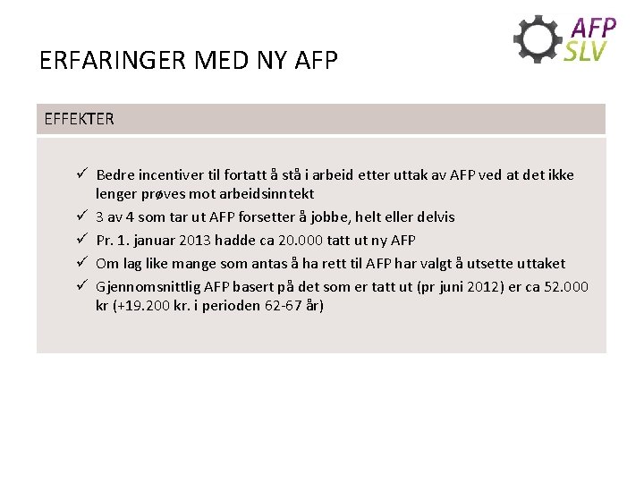 ERFARINGER MED NY AFP EFFEKTER ü Bedre incentiver til fortatt å stå i arbeid