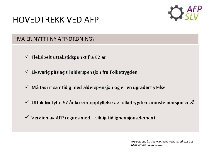 HOVEDTREKK VED AFP HVA ER NYTT I NY AFP-ORDNING? ü Fleksibelt uttakstidspunkt fra 62