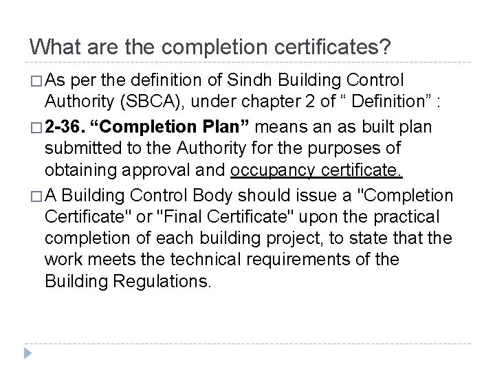 What are the completion certificates? � As per the definition of Sindh Building Control