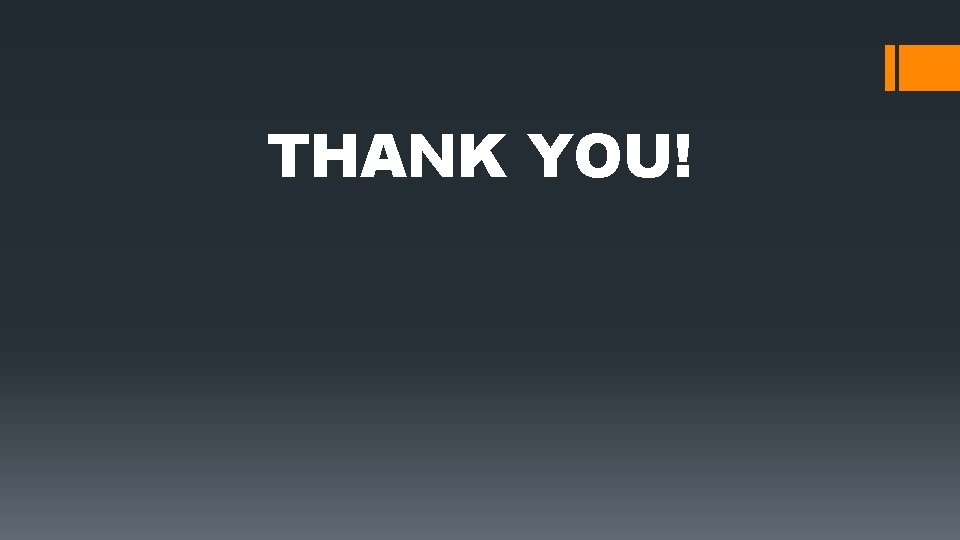 THANK YOU! THANK YOU!