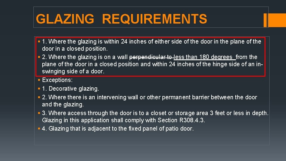 GLAZING REQUIREMENTS § 1. Where the glazing is within 24 inches of either side GLAZING REQUIREMENTS § 1. Where the glazing is within 24 inches of either side