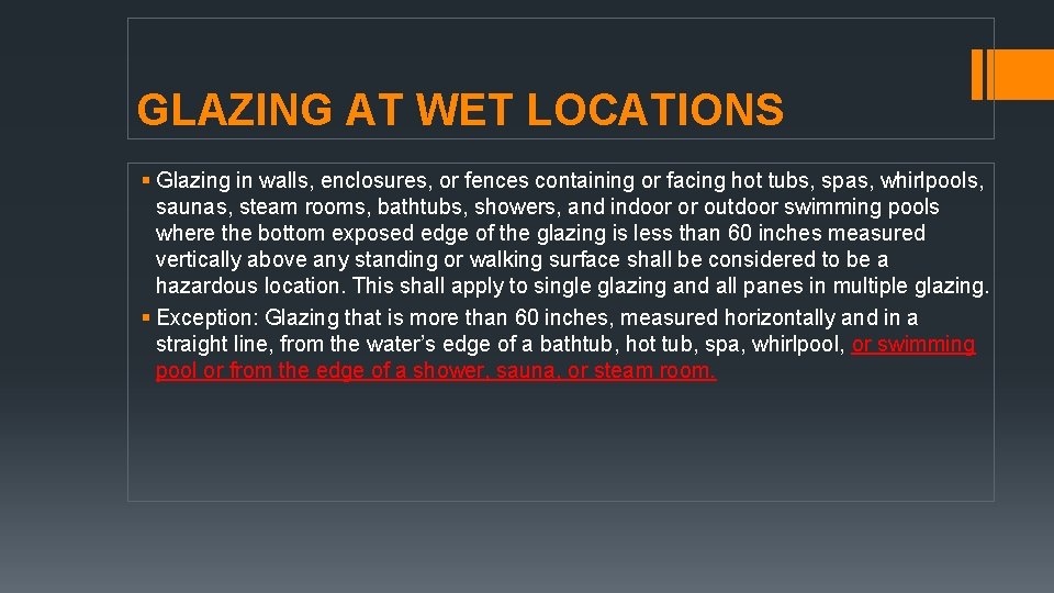 GLAZING AT WET LOCATIONS § Glazing in walls, enclosures, or fences containing or facing GLAZING AT WET LOCATIONS § Glazing in walls, enclosures, or fences containing or facing