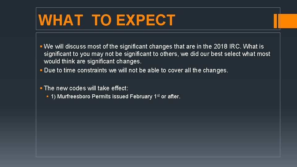 WHAT TO EXPECT § We will discuss most of the significant changes that are WHAT TO EXPECT § We will discuss most of the significant changes that are