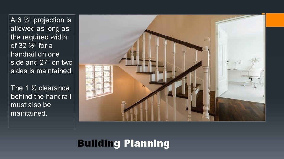 A 6 ½” projection is allowed as long as the required width of 32 A 6 ½” projection is allowed as long as the required width of 32