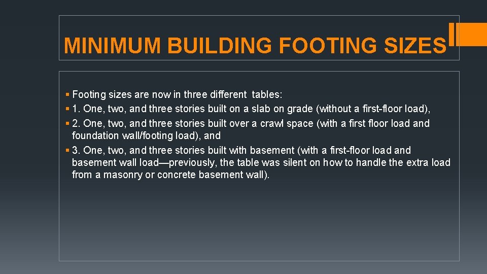 MINIMUM BUILDING FOOTING SIZES § Footing sizes are now in three different tables: § MINIMUM BUILDING FOOTING SIZES § Footing sizes are now in three different tables: §