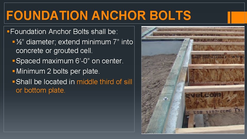 FOUNDATION ANCHOR BOLTS § Foundation Anchor Bolts shall be: § ½” diameter; extend minimum FOUNDATION ANCHOR BOLTS § Foundation Anchor Bolts shall be: § ½” diameter; extend minimum