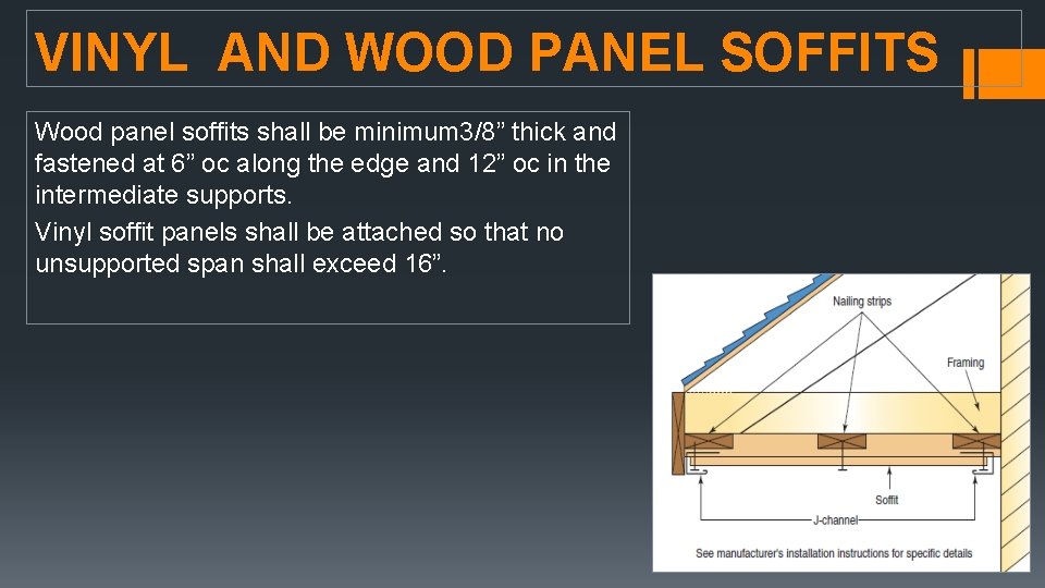 VINYL AND WOOD PANEL SOFFITS Wood panel soffits shall be minimum 3/8” thick and VINYL AND WOOD PANEL SOFFITS Wood panel soffits shall be minimum 3/8” thick and
