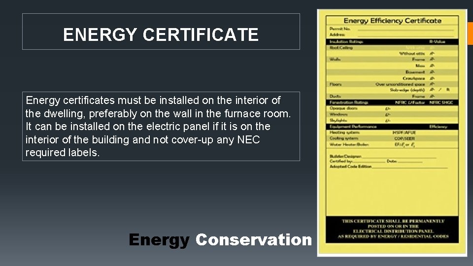 ENERGY CERTIFICATE Energy certificates must be installed on the interior of the dwelling, preferably ENERGY CERTIFICATE Energy certificates must be installed on the interior of the dwelling, preferably