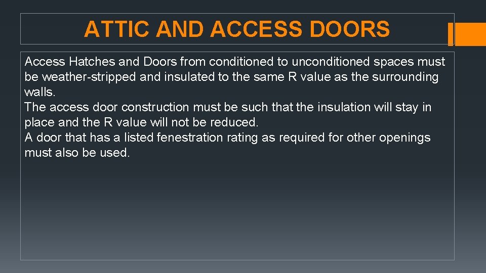 ATTIC AND ACCESS DOORS Access Hatches and Doors from conditioned to unconditioned spaces must ATTIC AND ACCESS DOORS Access Hatches and Doors from conditioned to unconditioned spaces must