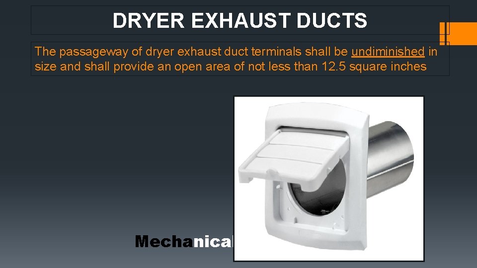 DRYER EXHAUST DUCTS The passageway of dryer exhaust duct terminals shall be undiminished in DRYER EXHAUST DUCTS The passageway of dryer exhaust duct terminals shall be undiminished in