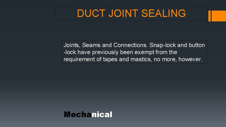 DUCT JOINT SEALING Joints, Seams and Connections. Snap-lock and button -lock have previously been DUCT JOINT SEALING Joints, Seams and Connections. Snap-lock and button -lock have previously been
