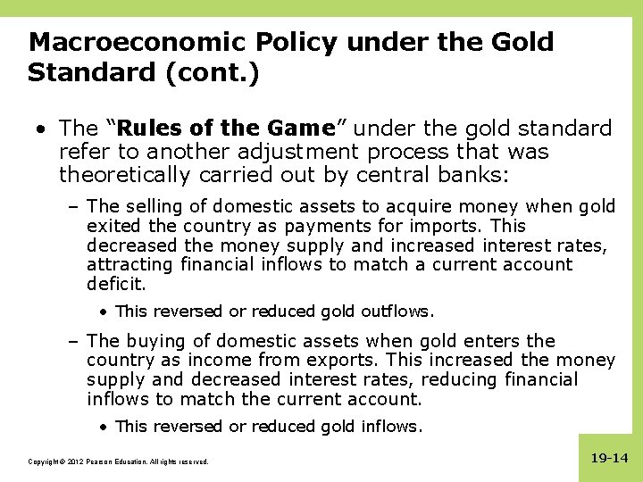 Macroeconomic Policy under the Gold Standard (cont. ) • The “Rules of the Game”