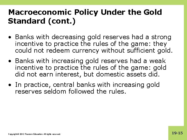 Macroeconomic Policy Under the Gold Standard (cont. ) • Banks with decreasing gold reserves