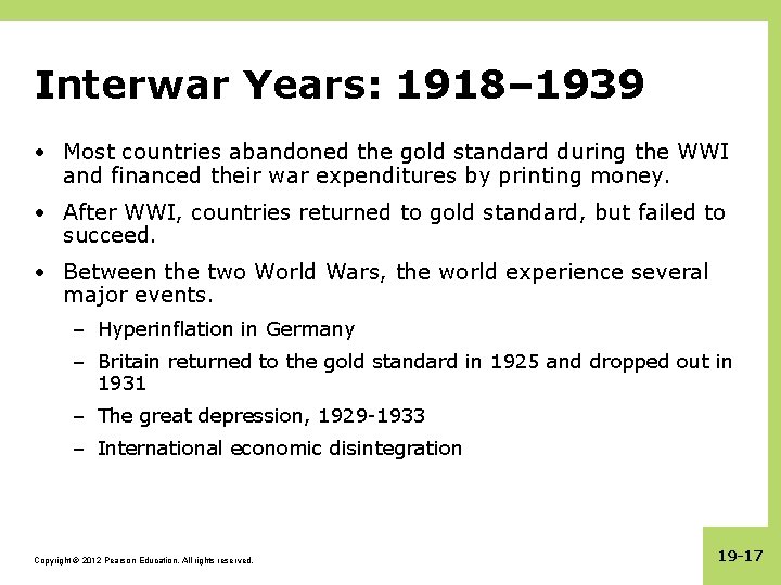 Interwar Years: 1918– 1939 • Most countries abandoned the gold standard during the WWI
