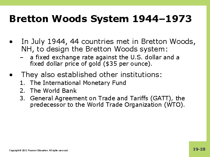 Bretton Woods System 1944– 1973 • In July 1944, 44 countries met in Bretton