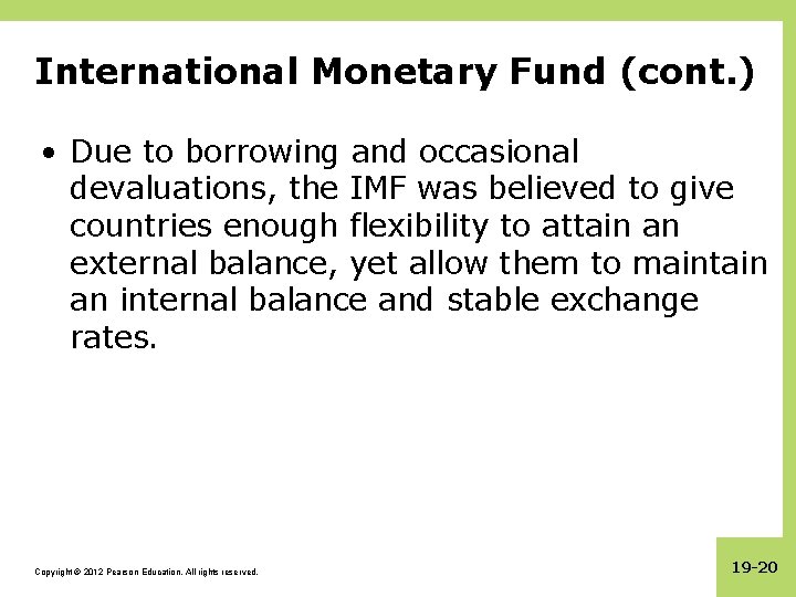 International Monetary Fund (cont. ) • Due to borrowing and occasional devaluations, the IMF