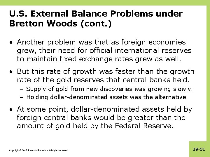 U. S. External Balance Problems under Bretton Woods (cont. ) • Another problem was