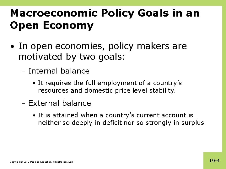 Macroeconomic Policy Goals in an Open Economy • In open economies, policy makers are