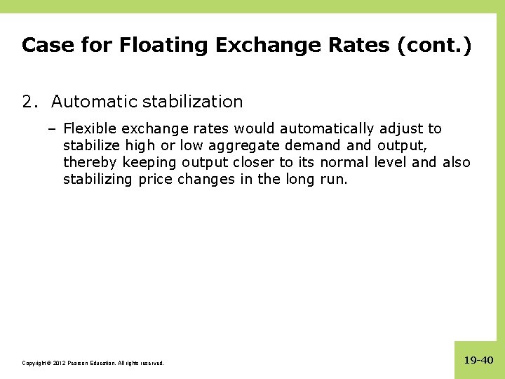 Case for Floating Exchange Rates (cont. ) 2. Automatic stabilization – Flexible exchange rates