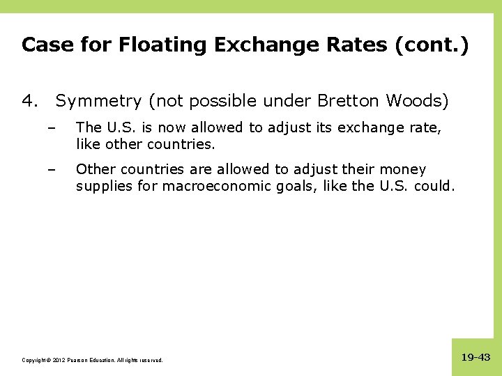 Case for Floating Exchange Rates (cont. ) 4. Symmetry (not possible under Bretton Woods)