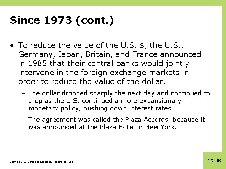 Since 1973 (cont. ) • To reduce the value of the U. S. $,
