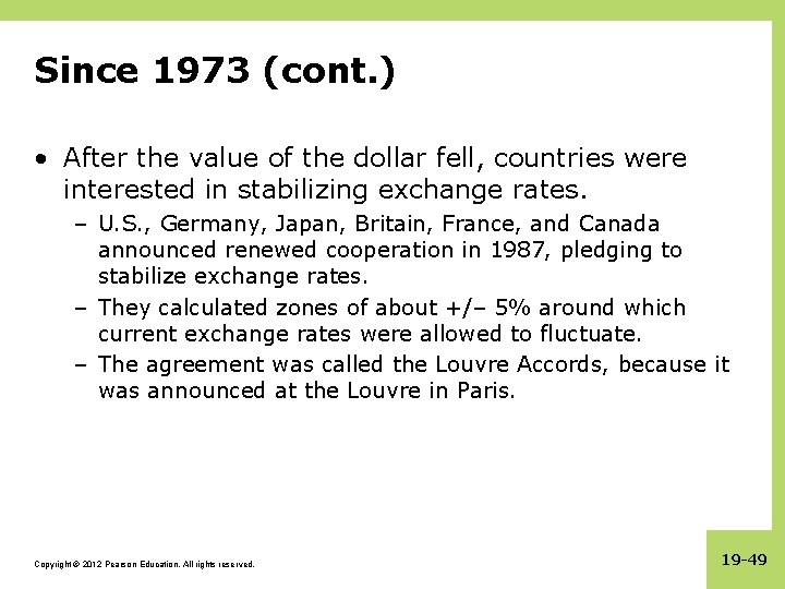 Since 1973 (cont. ) • After the value of the dollar fell, countries were