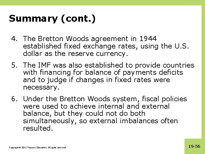 Summary (cont. ) 4. The Bretton Woods agreement in 1944 established fixed exchange rates,