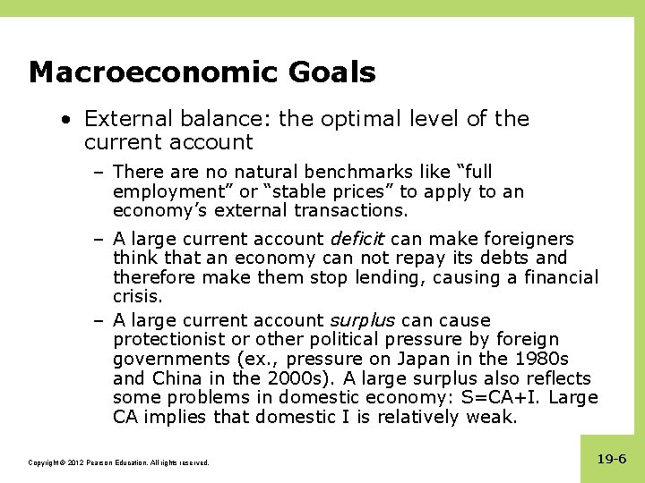 Macroeconomic Goals • External balance: the optimal level of the current account – There