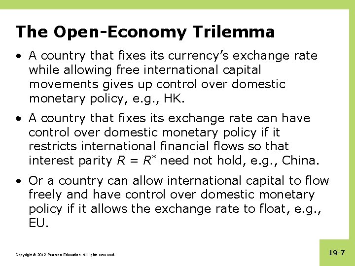 The Open-Economy Trilemma • A country that fixes its currency’s exchange rate while allowing