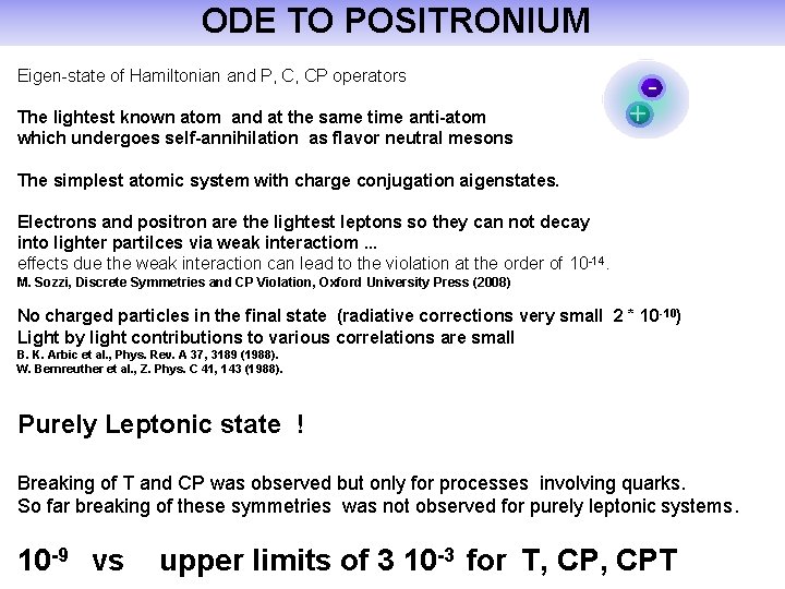 ODE TO POSITRONIUM Eigen-state of Hamiltonian and P, C, CP operators The lightest known