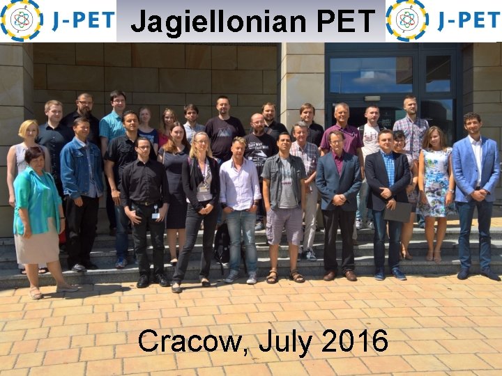  Jagiellonian PET University Cracow, July 2016 