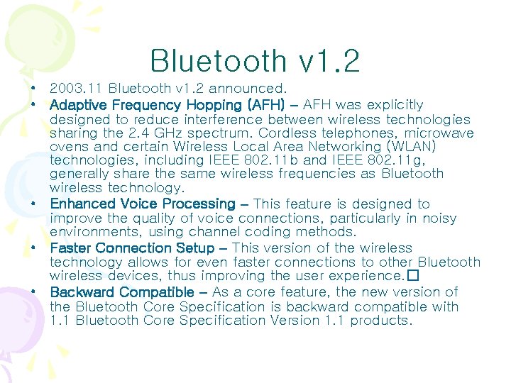 Bluetooth v 1. 2 • 2003. 11 Bluetooth v 1. 2 announced. • Adaptive Bluetooth v 1. 2 • 2003. 11 Bluetooth v 1. 2 announced. • Adaptive