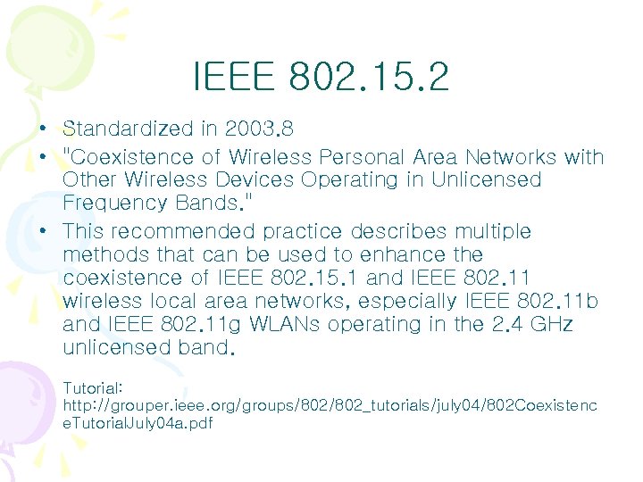 IEEE 802. 15. 2 • Standardized in 2003. 8 • "Coexistence of Wireless Personal IEEE 802. 15. 2 • Standardized in 2003. 8 • "Coexistence of Wireless Personal