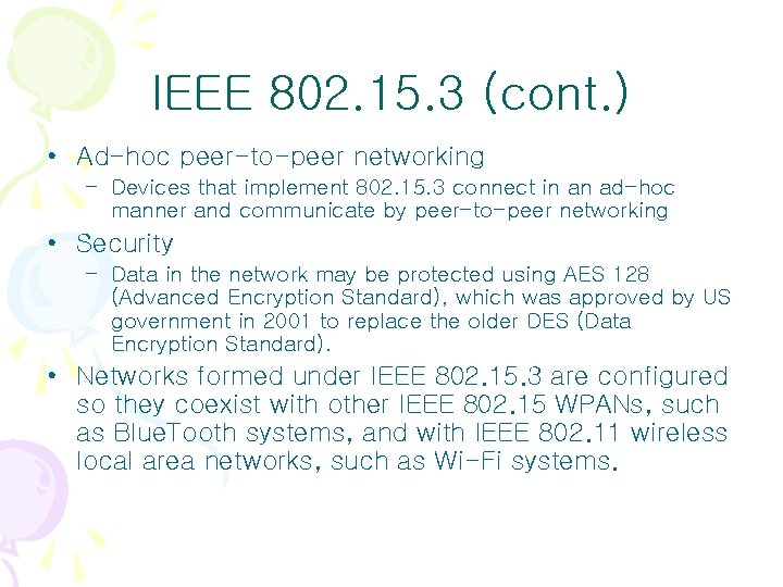 IEEE 802. 15. 3 (cont. ) • Ad-hoc peer-to-peer networking – Devices that implement IEEE 802. 15. 3 (cont. ) • Ad-hoc peer-to-peer networking – Devices that implement