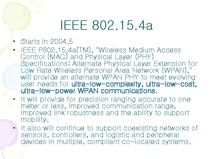 IEEE 802. 15. 4 a • Starts in 2004. 5 • IEEE P 802. IEEE 802. 15. 4 a • Starts in 2004. 5 • IEEE P 802.
