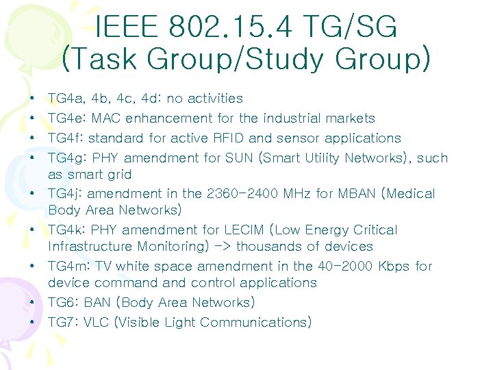 IEEE 802. 15. 4 TG/SG (Task Group/Study Group) • • • TG 4 a, IEEE 802. 15. 4 TG/SG (Task Group/Study Group) • • • TG 4 a,