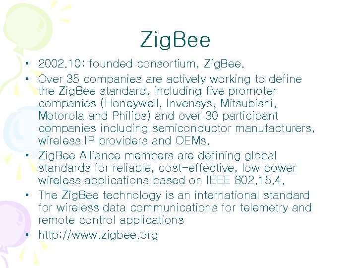 Zig. Bee • 2002. 10: founded consortium, Zig. Bee. • Over 35 companies are Zig. Bee • 2002. 10: founded consortium, Zig. Bee. • Over 35 companies are