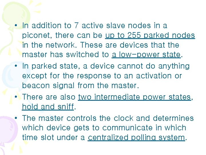 • In addition to 7 active slave nodes in a piconet, there can • In addition to 7 active slave nodes in a piconet, there can