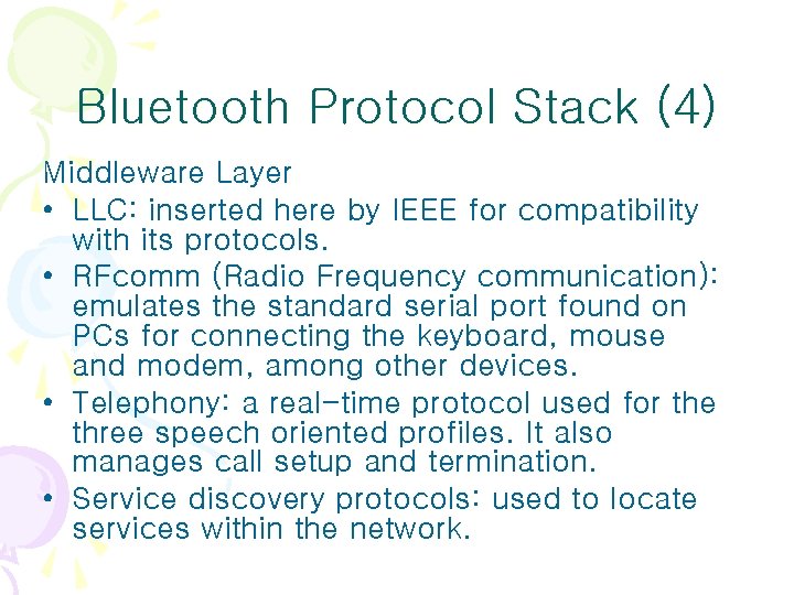 Bluetooth Protocol Stack (4) Middleware Layer • LLC: inserted here by IEEE for compatibility Bluetooth Protocol Stack (4) Middleware Layer • LLC: inserted here by IEEE for compatibility
