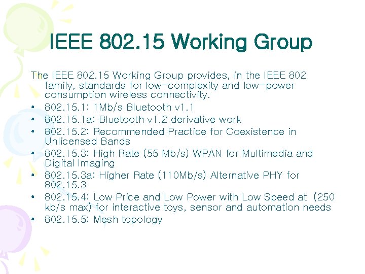 IEEE 802. 15 Working Group The IEEE 802. 15 Working Group provides, in the IEEE 802. 15 Working Group The IEEE 802. 15 Working Group provides, in the